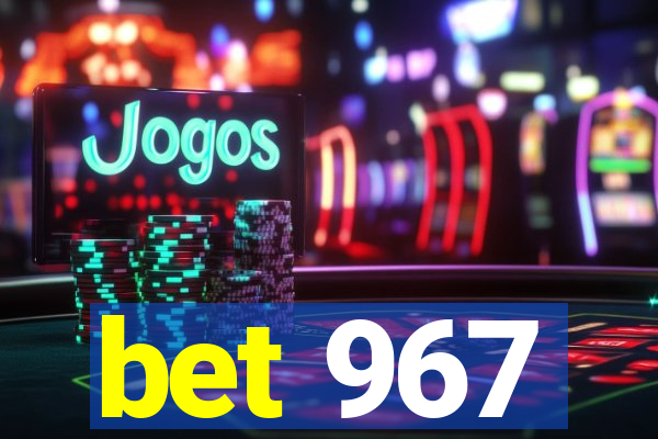 bet 967